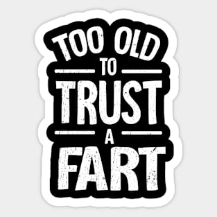 60th Birthday Too Old To Trust Fart Gift Sticker